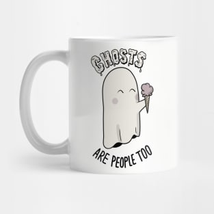 Ghosts Are People Too Mug